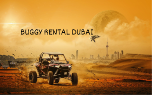 Buggy Rental Dubai: Conquer the Sands in Style